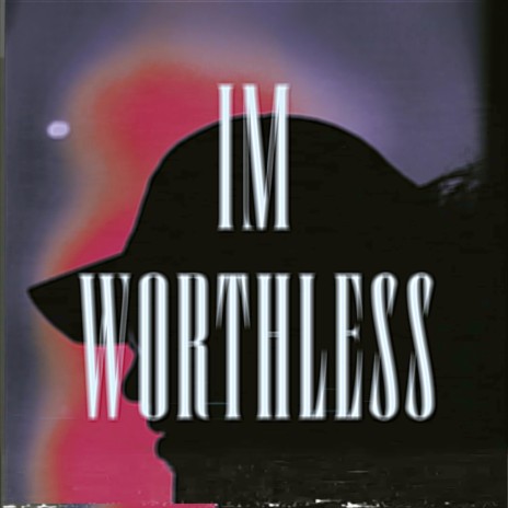 IM WORTHLESS cover art