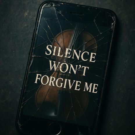 Silence Won't Forgive Me cover art