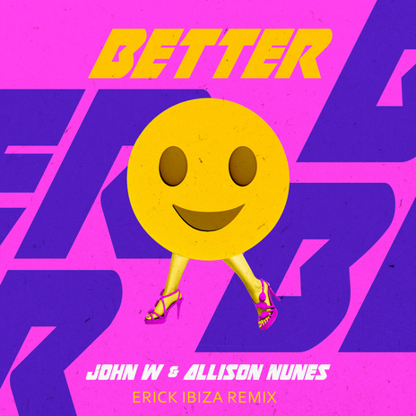 Better (Erick Ibiza Remix) ft. Allison Nunes & Erick Ibiza