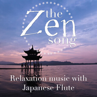 the Zen Song: Relaxation music with Japanese Flute