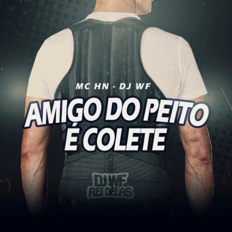 Amigo do Peito É Colete ft. DJ WF cover art