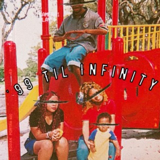 99 Til Infinity