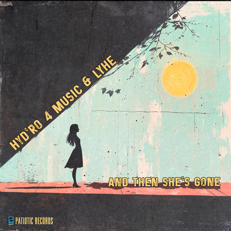And then she's gone ft. LYHE & Patiotic Records cover art