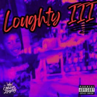 L O U G H T Y III