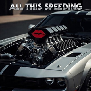 All This Speeding