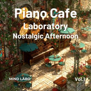 Piano Cafe Laboratory Vol.1: Nostalgic Afternoon