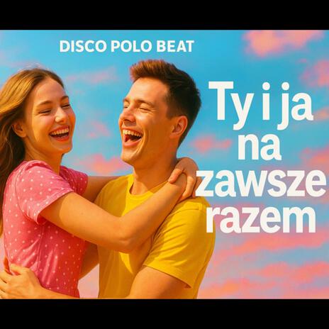 TY I JA NA ZAWSZE RAZEM