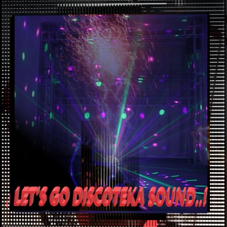 Let's Go Discoteka Sound. cover art