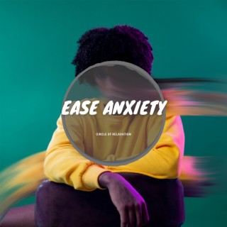Ease Anxiety