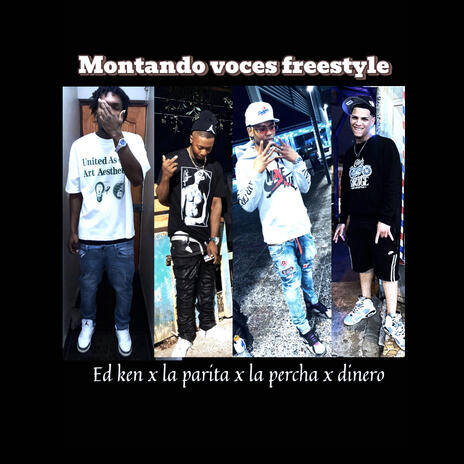 Montando voces freestyle - Ed ken x La parita x La percha x Dinero cover art