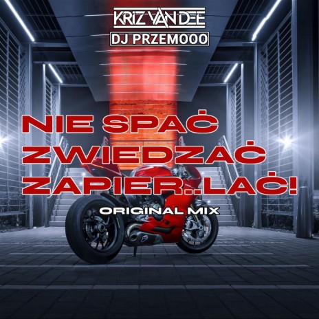 Nie Spac, Zwiedzac, Zapier...ac (Original Mix) ft. Dj Przemooo cover art