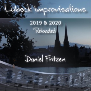 Lübeck Improvisations (2019 & 2020 Reloaded)