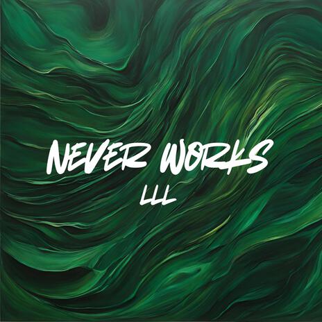 NEVER WORKS cover art