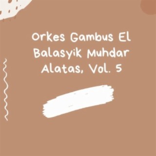 Orkes Gambus El Balasyik Muhdar Alatas, Vol. 5