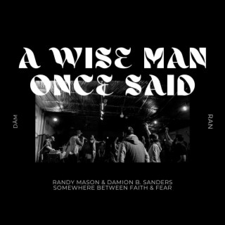 A WISE MAN ONCE SAID ft. Damion B. Sanders & Marina Mason cover art