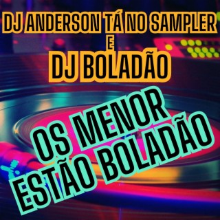 Os Menor Estão Boladão ft. DJ Boladão cover art