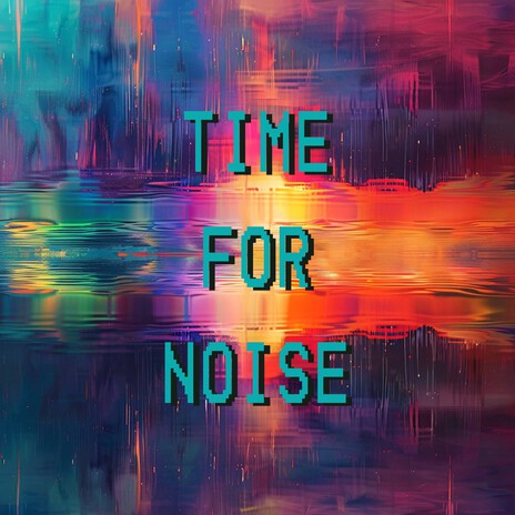 Time for Noise (Radio Edit) cover art