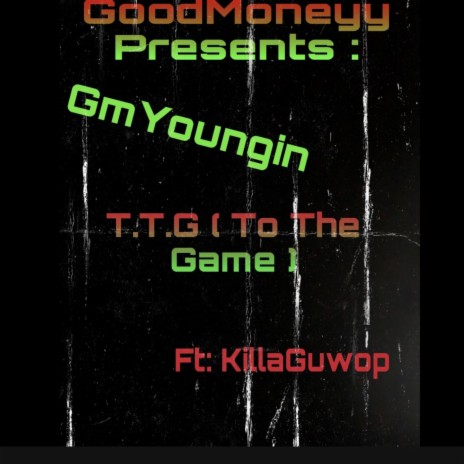 T.T.G (To The Game) ft. KillaGuwop cover art