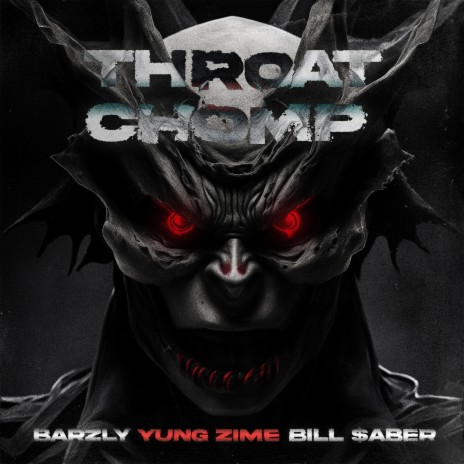 Throat Chomp ft. Barzly & Bill $Aber