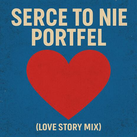 Serce To Nie Portfel (Love Story Mix) cover art