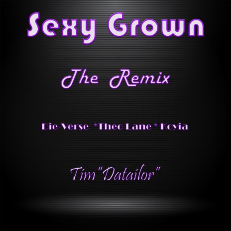 Sexy Grown (Remix) [feat. Theo Lane, Die-Verse & Koyia] cover art