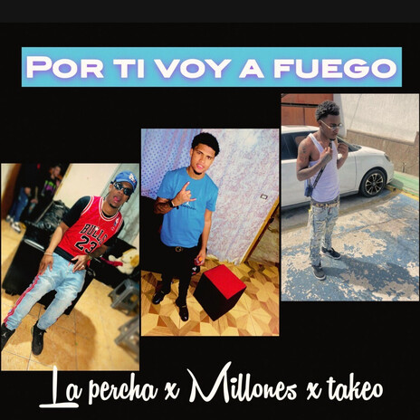 Por ti voy a fuego (La percha x millones x takeo) cover art