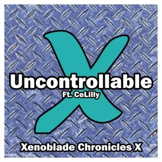 Uncontrollable (From Xenoblade Chronicles X) (Cover Version) ft. CeLilly cover art
