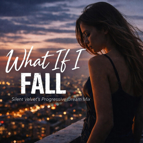 What If I Fall (Silent Velvet's Progressive Dream Mix) cover art