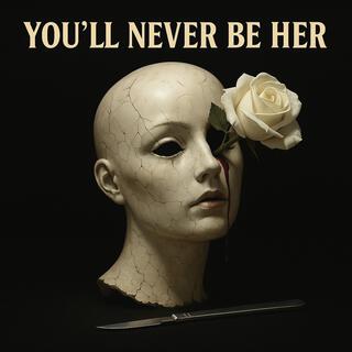 You’ll Never Be Her cover art