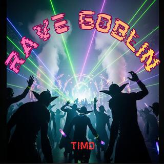 Rave Goblin