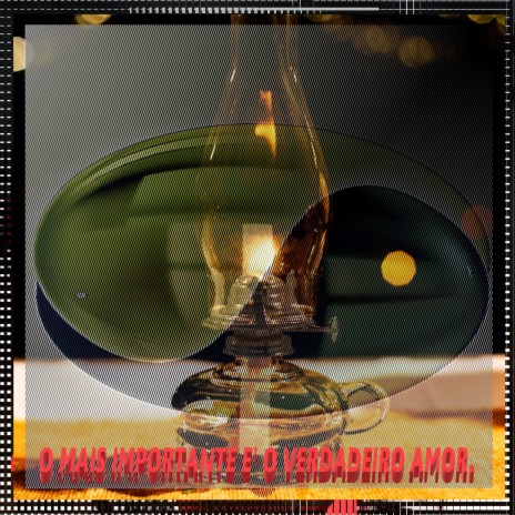 O Mais Importante É O Verdadeiro Amor. cover art