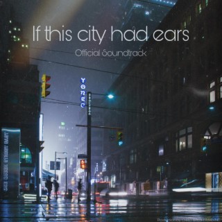 If this city had ears (Original Motion Picture Soundtrack)