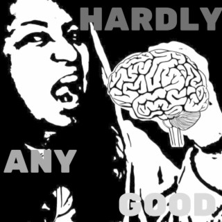 Hardly Any Good
