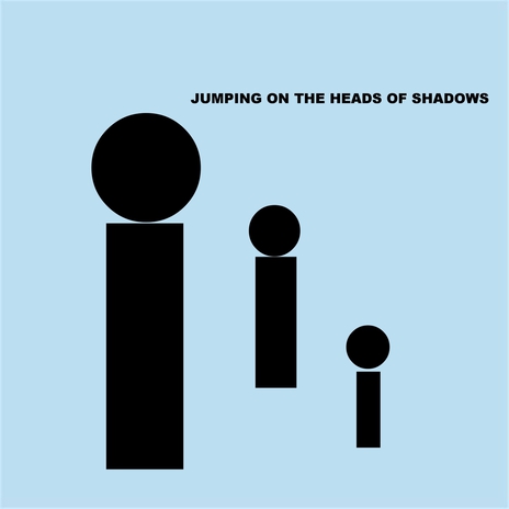 Jumping on the Heads of Shadows cover art