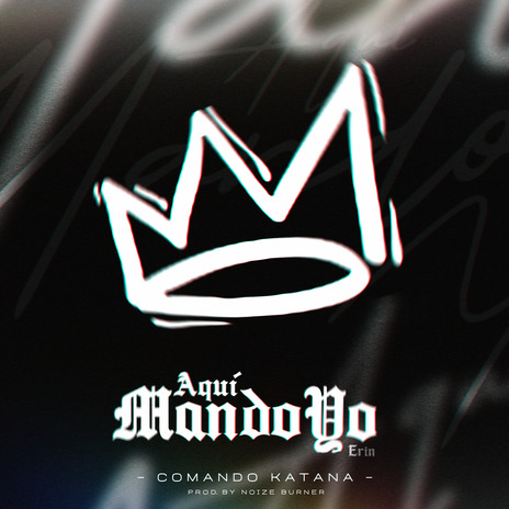 Aquí mando yo ft. Comando Katana & Noize Burner cover art