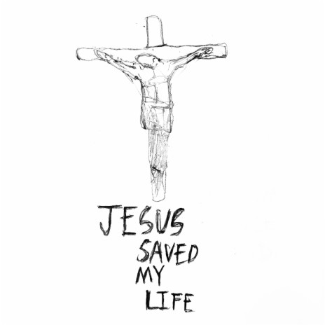 Jesus saved my life cover art