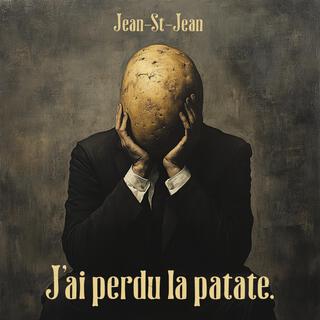 J'ai perdu la patate.