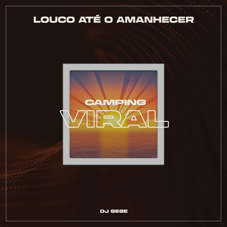 Submundo Louco Até o Amanhacer ft. CAMPING VIRAL cover art