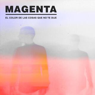 Magenta: El Color de las Cosas Que No Te Dije