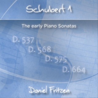 Schubert 1: The Early Piano Sonatas, D. 537, D. 568, D. 575, D. 664 (Live)