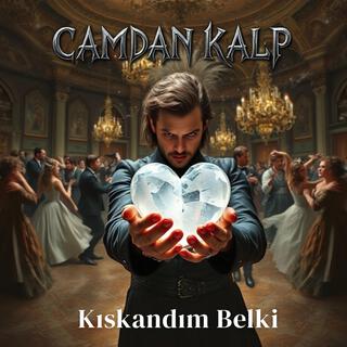 CAMDAN KALP (Kıskandım Belki)