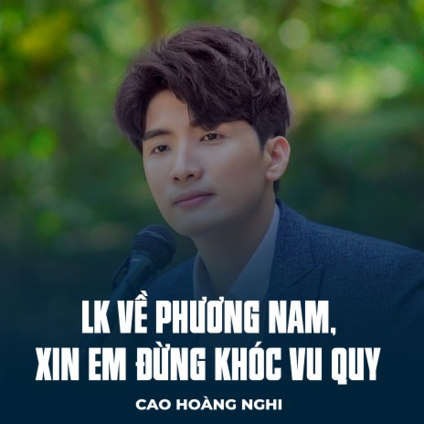 LK Về Phương Nam, Xin Em Đừng Khóc Vu Quy cover art