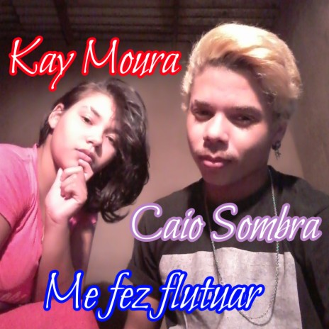 Me Fez Flutuar ft. Kay Moura cover art