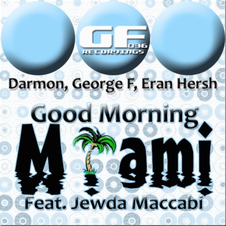 Good Morning Miami (Original WMC Miami Mix) ft. Eran Hersh, Darmon & Jewda Maccabi cover art