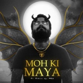 MOH KI MAYA