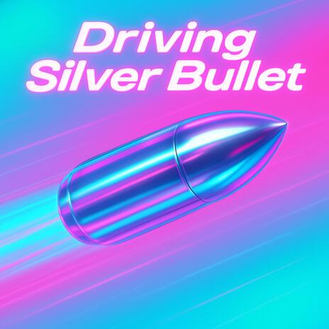 Driving Silver Bullet cover art