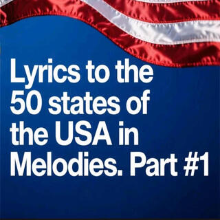 Lyrics 2 The 50 States of the USA in Melodies. Part# 1