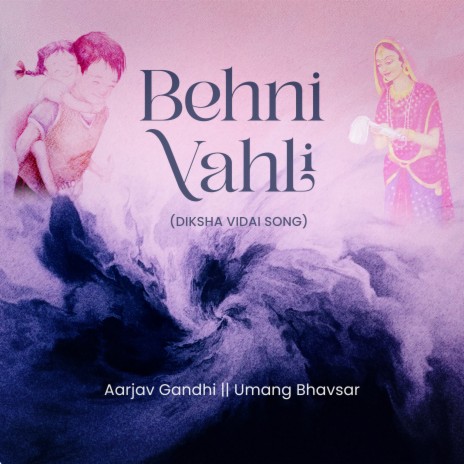 Behni Vahli (Diksha Vidai Song) ft. Aarjav Gandhi cover art