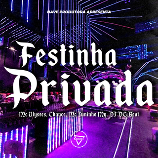 Festinha Privada ft. Mc Ulysses, Chance & MC Juninho MQ cover art