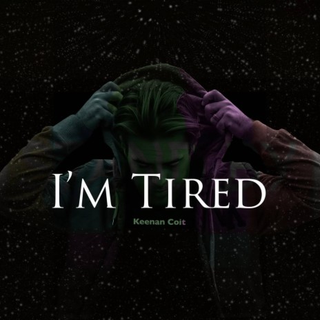 I'm Tired
